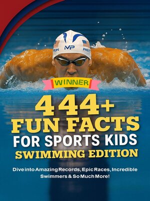 cover image of 444 Fun Facts for Sports Kids, Swimming Edition